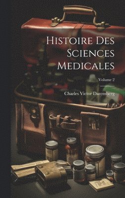 bokomslag Histoire Des Sciences Medicales; Volume 2