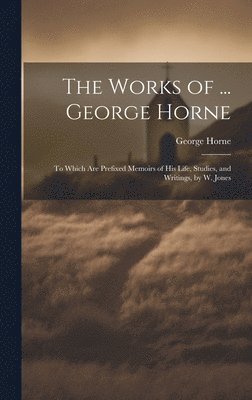 George Horne - Works of ... George Horne, Inbunden