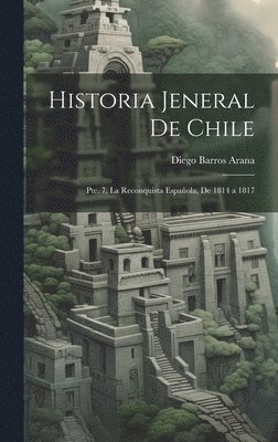 Diego Barros Arana - Historia Jeneral De Chile, Inbunden