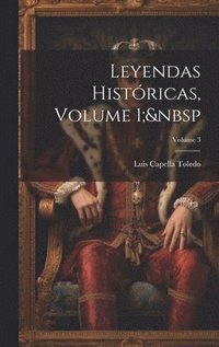 bokomslag Leyendas Históricas, Volume 1; Volume 3
