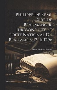 bokomslag Philippe De Remi, Sire De Beaumanoir, Juriconsulte Et Pote National Du Beauvaisis, 1246-1296