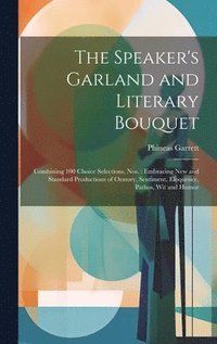 bokomslag The Speaker's Garland and Literary Bouquet