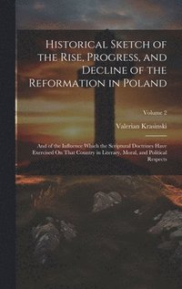 bokomslag Historical Sketch of the Rise, Progress, and Decline of the Reformation in Poland