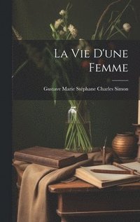 bokomslag Vie D'une Femme