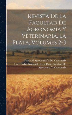 bokomslag Revista De La Facultad De Agronomía Y Veterinaria, La Plata, Volumes 2-3