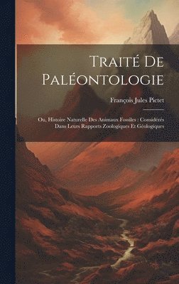 François Jules Pictet - Traité De Paléontologie, Inbunden