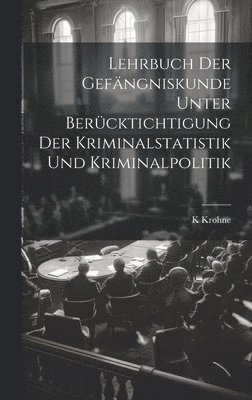bokomslag Lehrbuch Der Gefängniskunde Unter Berücktichtigung Der Kriminalstatistik Und Kriminalpolitik