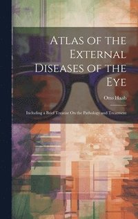 bokomslag Atlas of the External Diseases of the Eye