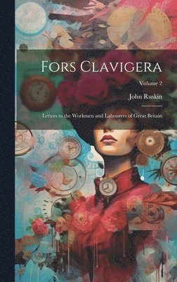 John Ruskin - Fors Clavigera, Inbunden