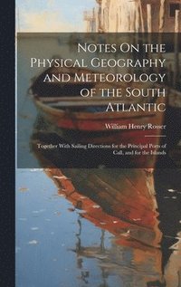 bokomslag Notes On the Physical Geography and Meteorology of the South Atlantic