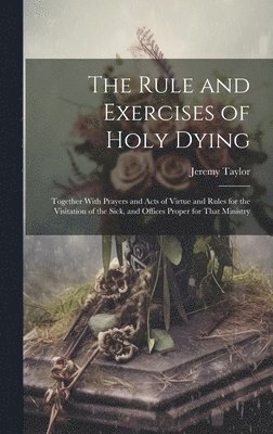 The Rule and Exercises of Holy Dying 1