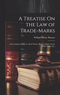 bokomslag A Treatise On the Law of Trade-Marks