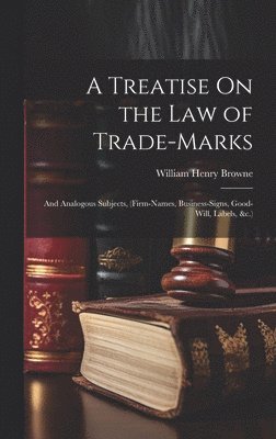 A Treatise On the Law of Trade-Marks 1