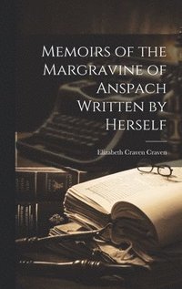 bokomslag Memoirs of the Margravine of Anspach Written by Herself