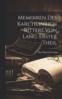 bokomslag Memoiren Des Karl Heinrich Ritters Von Lang, Erster Theil