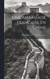 bokomslag Une Ambassade Francaise En Chine