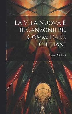 La Vita Nuova E Il Canzoniere, Comm. Da G. Giuliani 1