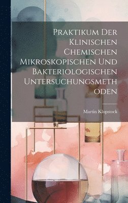 Praktikum Der Klinischen Chemischen Mikroskopischen Und Bakteriologischen Untersuchungsmethoden 1