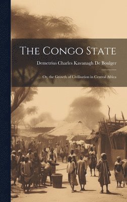 Demetrius Charles Kavanagh De Boulger - Congo State, Inbunden