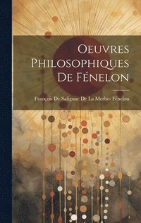 bokomslag Oeuvres Philosophiques De Fénelon