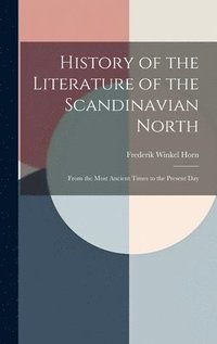 bokomslag History of the Literature of the Scandinavian North