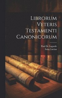 bokomslag Librorum Veteris Testamenti Canonicorum