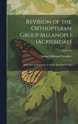 bokomslag Revision of the Orthopteran Group Melanopli (Acridiidae)