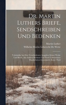 bokomslag Dr. Martin Luthers Briefe, Sendschreiben Und Bedenken