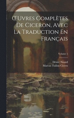 bokomslag OEuvres Compltes De Ciceron, Avec La Traduction En Franais; Volume 5