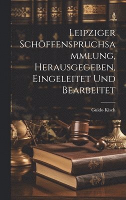 bokomslag Leipziger Schffenspruchsammlung, Herausgegeben, Eingeleitet Und Bearbeitet