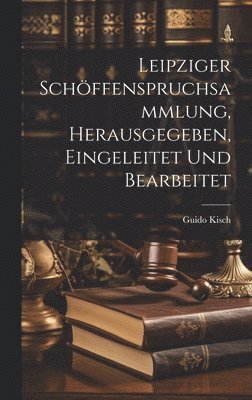 bokomslag Leipziger Schöffenspruchsammlung, Herausgegeben, Eingeleitet Und Bearbeitet