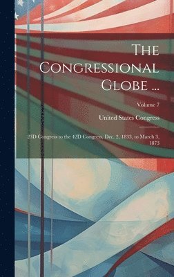 United States Congress - Congressional Globe ..., Inbunden