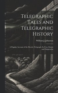 bokomslag Telegraphic Tales and Telegraphic History