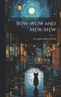 bokomslag Bow-Wow and Mew-Mew