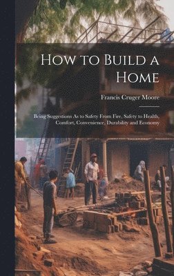 bokomslag How to Build a Home