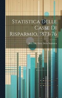 bokomslag Statistica Delle Casse Di Risparmio, 1873-76