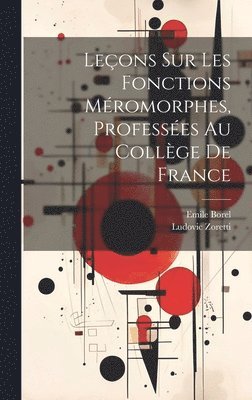 Leons Sur Les Fonctions Mromorphes, Professes Au Collge De France 1