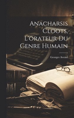 bokomslag Anacharsis Cloots, L'orateur Du Genre Humain