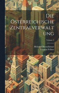 bokomslag Die sterreichische Zentralverwaltung; Volume 3
