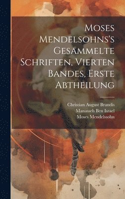 Moses Mendelsohns's gesammelte Schriften, Vierten Bandes, erste Abtheilung 1