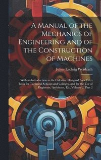 bokomslag A Manual of the Mechanics of Engineering and of the Construction of Machines