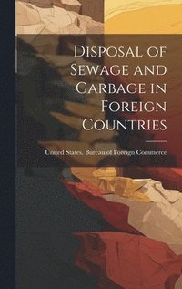 bokomslag Disposal of Sewage and Garbage in Foreign Countries