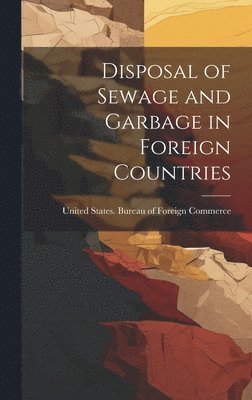 bokomslag Disposal of Sewage and Garbage in Foreign Countries