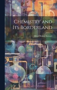 bokomslag Chemistry and Its Borderland