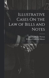 bokomslag Illustrative Cases On the Law of Bills and Notes