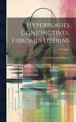 bokomslag Hyperplasies Conjonctives, Fibromes Utérins