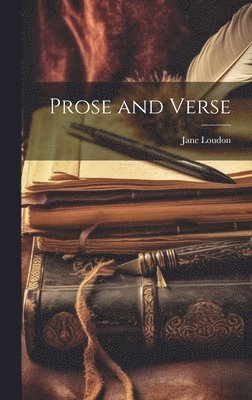 Jane Loudon - Prose and Verse, Inbunden