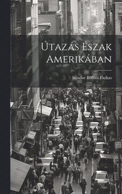 Sándor Bölöni Farkas - Útazás Észak Amerikában, Inbunden