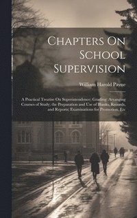 bokomslag Chapters On School Supervision