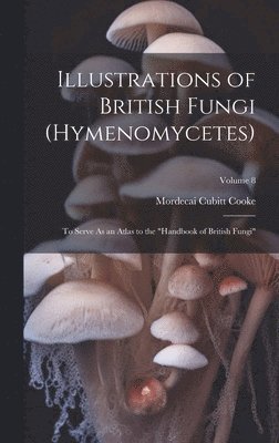 bokomslag Illustrations of British Fungi (Hymenomycetes)